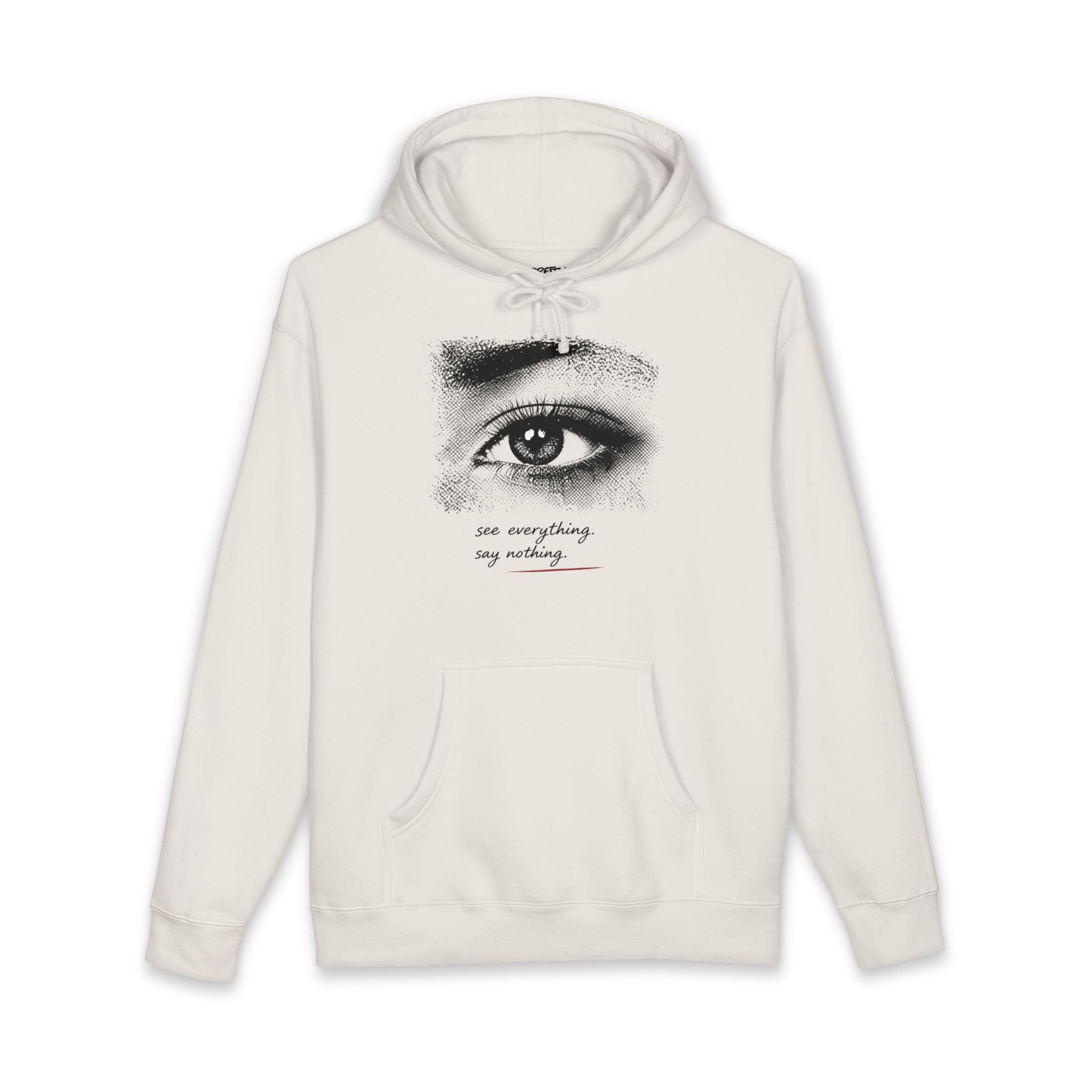 Eye Graphic Hoodie with 'You Everything, Say Nothing' Text — Minimalist White Pullover